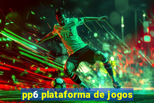 pp6 plataforma de jogos